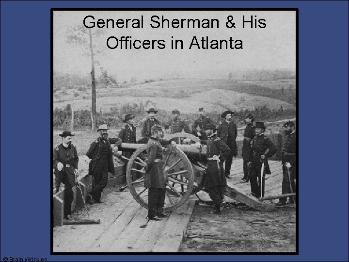 General Sherman & His Officers in Atlanta © Brain Wrinkles 
