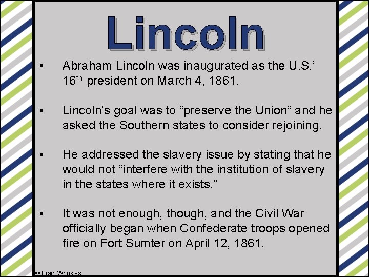 Lincoln • Abraham Lincoln was inaugurated as the U. S. ’ 16 th president