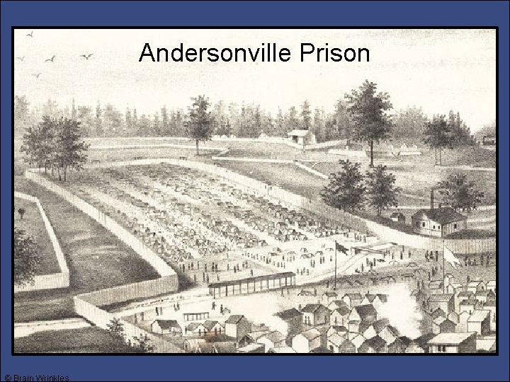 Andersonville Prison © Brain Wrinkles 