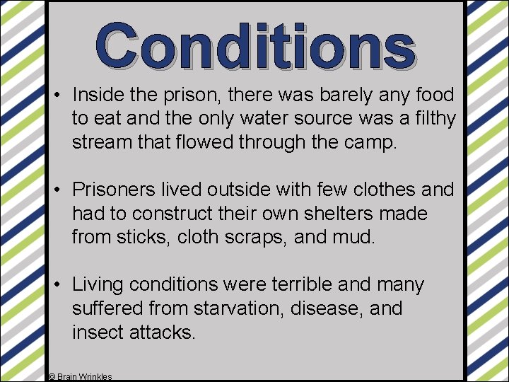 Conditions • Inside the prison, there was barely any food to eat and the