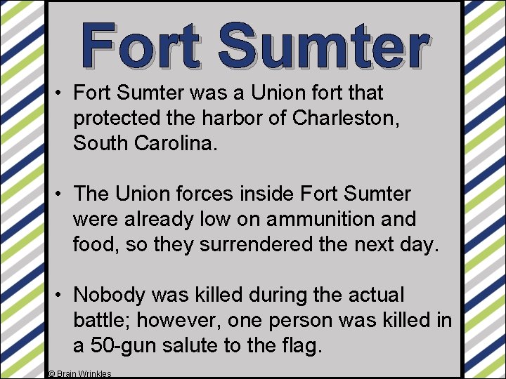 Fort Sumter • Fort Sumter was a Union fort that protected the harbor of
