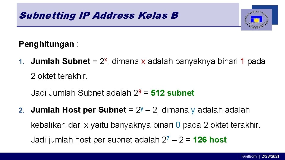 Subnetting IP Address Kelas B Penghitungan : 1. Jumlah Subnet = 2 x, dimana