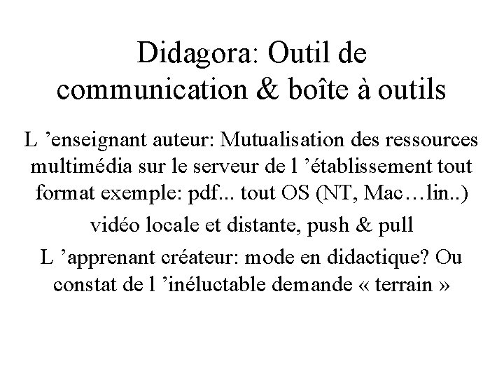 Didagora: Outil de communication & boîte à outils L ’enseignant auteur: Mutualisation des ressources