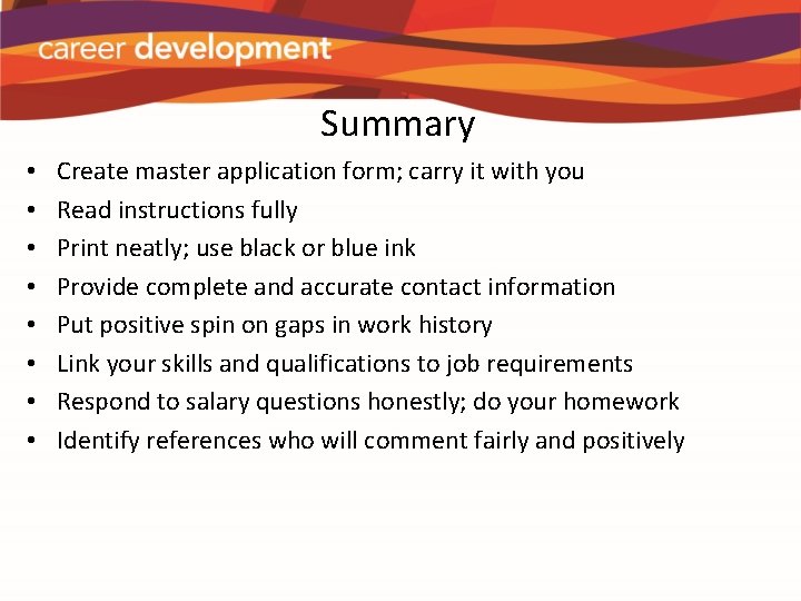 Summary • • Create master application form; carry it with you Read instructions fully