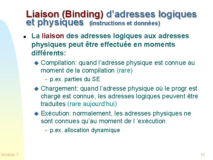 Liaison (Binding) d’adresses logiques et physiques (instructions et données) n La liaison des adresses