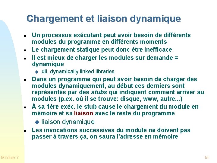 Chargement et liaison dynamique n n n Un processus exécutant peut avoir besoin de