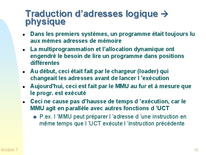 Traduction d’adresses logique physique n n n Module 7 Dans les premiers systèmes, un