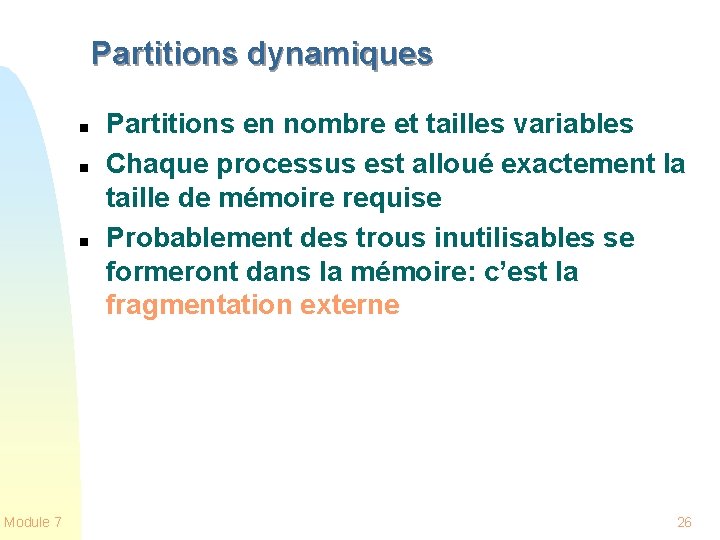 Partitions dynamiques n n n Module 7 Partitions en nombre et tailles variables Chaque