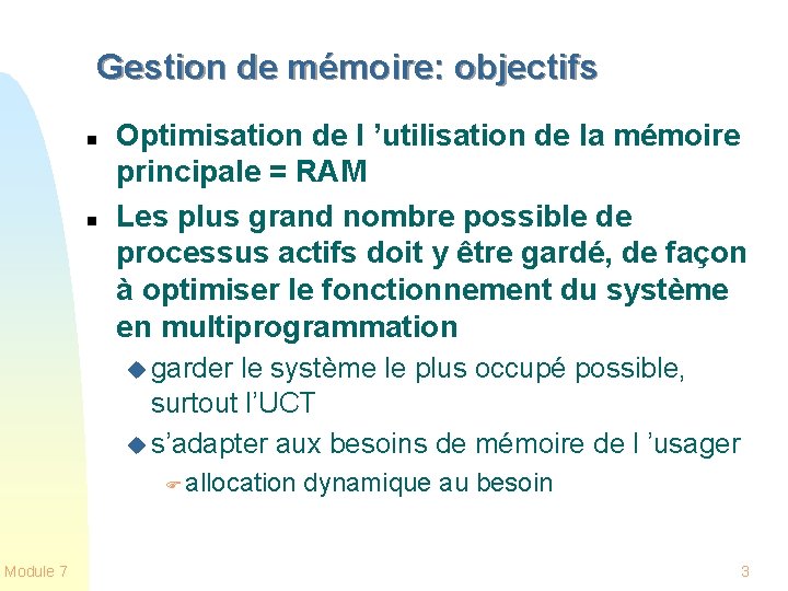 Gestion de mémoire: objectifs n n Optimisation de l ’utilisation de la mémoire principale