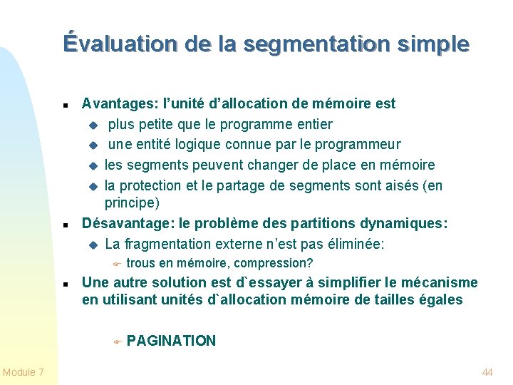 Évaluation de la segmentation simple n n Avantages: l’unité d’allocation de mémoire est u