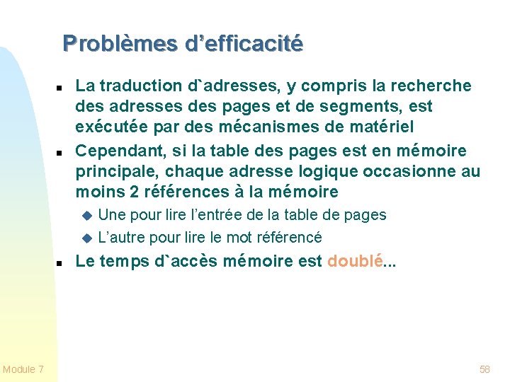 Problèmes d’efficacité n n La traduction d`adresses, y compris la recherche des adresses des