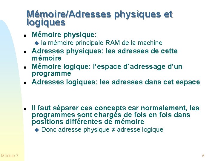 Mémoire/Adresses physiques et logiques n Mémoire physique: u n n Adresses physiques: les adresses