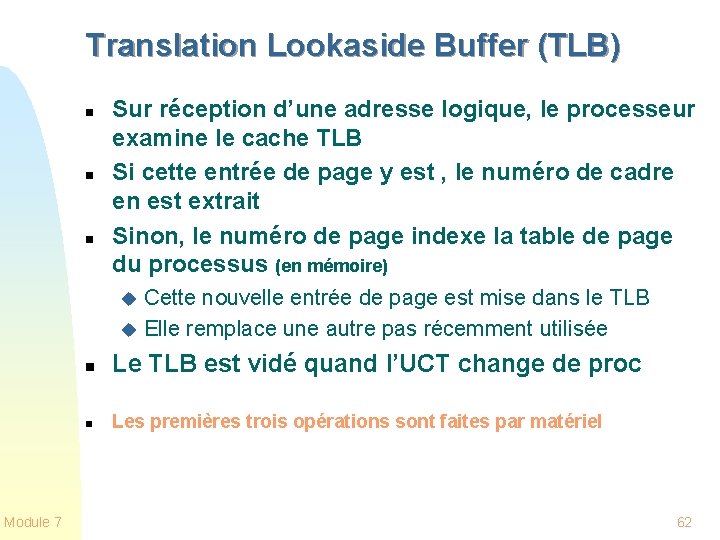 Translation Lookaside Buffer (TLB) n n n Sur réception d’une adresse logique, le processeur