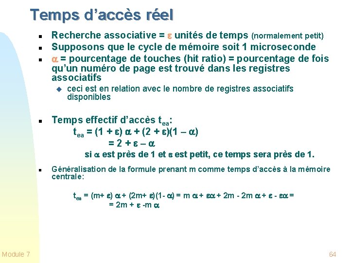 Temps d’accès réel n n n Recherche associative = unités de temps (normalement petit)