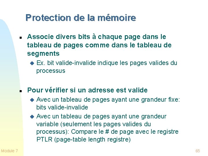 Protection de la mémoire n Associe divers bits à chaque page dans le tableau