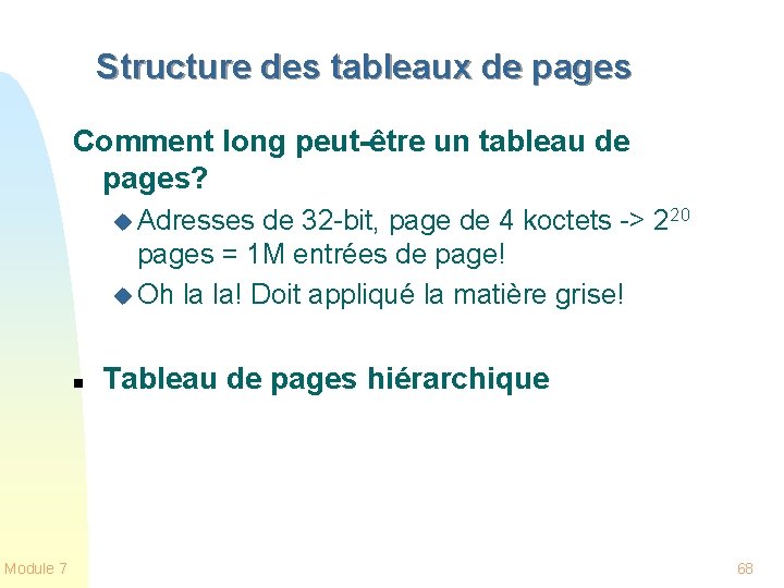 Structure des tableaux de pages Comment long peut-être un tableau de pages? u Adresses