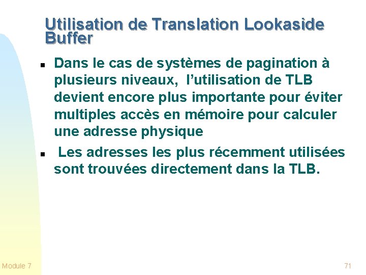 Utilisation de Translation Lookaside Buffer n n Module 7 Dans le cas de systèmes