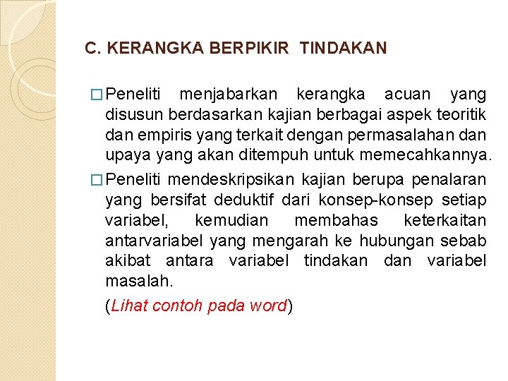 C. KERANGKA BERPIKIR TINDAKAN � Peneliti menjabarkan kerangka acuan yang disusun berdasarkan kajian berbagai