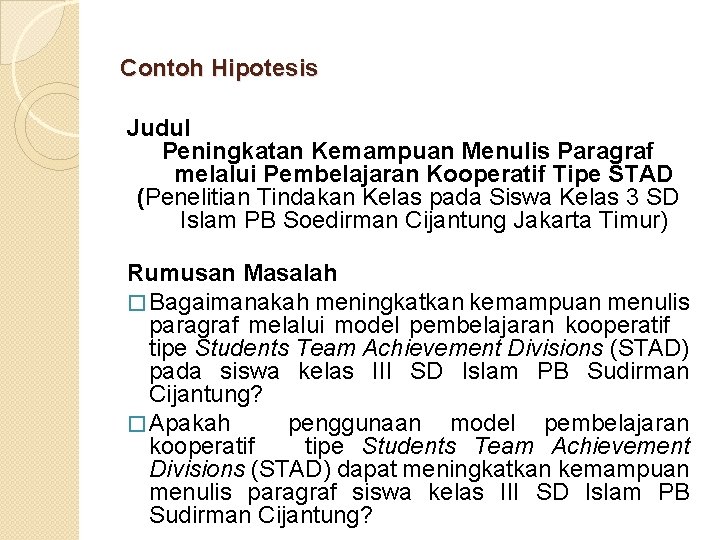 Contoh Hipotesis Judul Peningkatan Kemampuan Menulis Paragraf melalui Pembelajaran Kooperatif Tipe STAD (Penelitian Tindakan