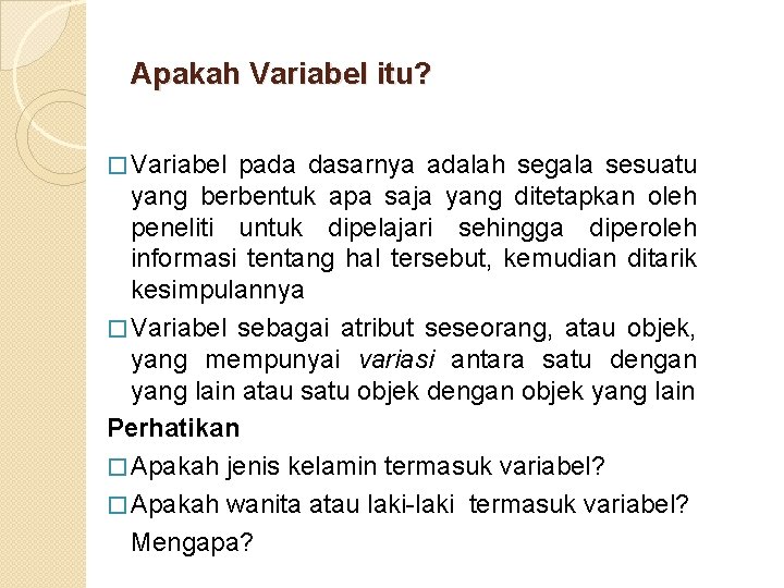 Apakah Variabel itu? � Variabel pada dasarnya adalah segala sesuatu yang berbentuk apa saja