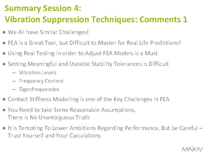 Summary Session 4: Vibration Suppression Techniques: Comments 1 ● We All have Similar Challenges!