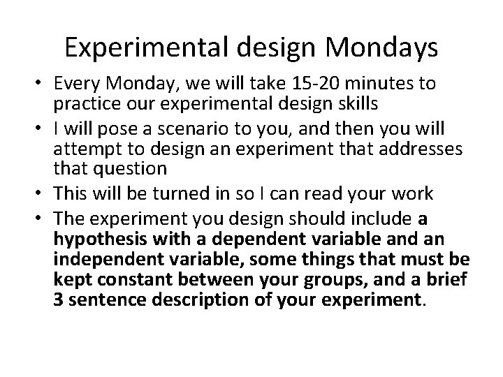 Experimental design Mondays • Every Monday, we will take 15 -20 minutes to practice