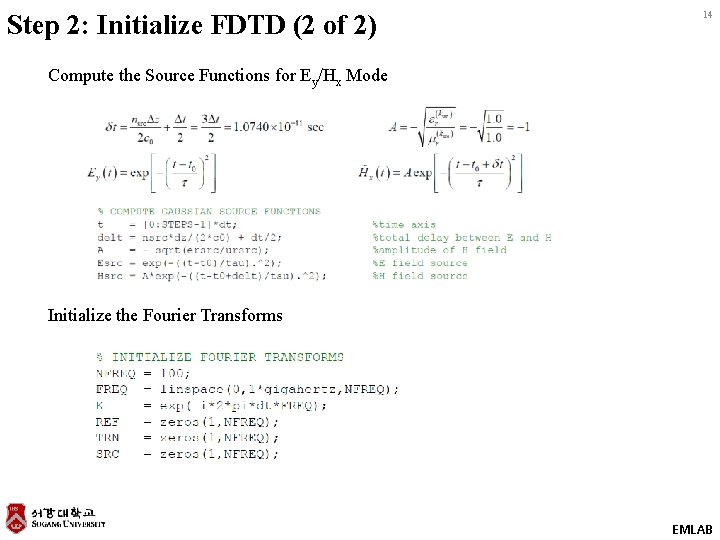 Step 2: Initialize FDTD (2 of 2) 14 Compute the Source Functions for Ey/Hx