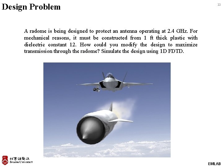 Design Problem 22 A radome is being designed to protect an antenna operating at