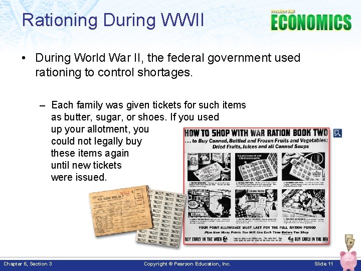 Rationing During WWII • During World War II, the federal government used rationing to