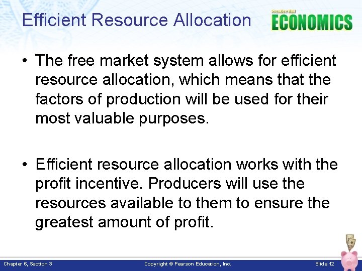 Efficient Resource Allocation • The free market system allows for efficient resource allocation, which