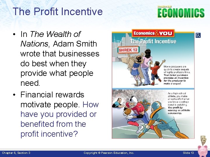 The Profit Incentive • In The Wealth of Nations, Adam Smith wrote that businesses