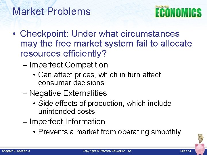 Market Problems • Checkpoint: Under what circumstances may the free market system fail to
