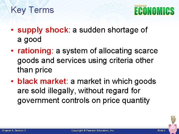 Key Terms • supply shock: a sudden shortage of a good • rationing: a