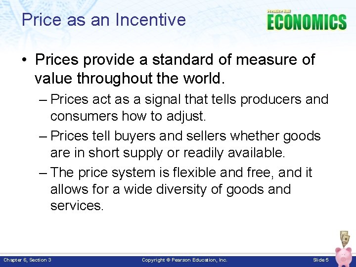 Price as an Incentive • Prices provide a standard of measure of value throughout