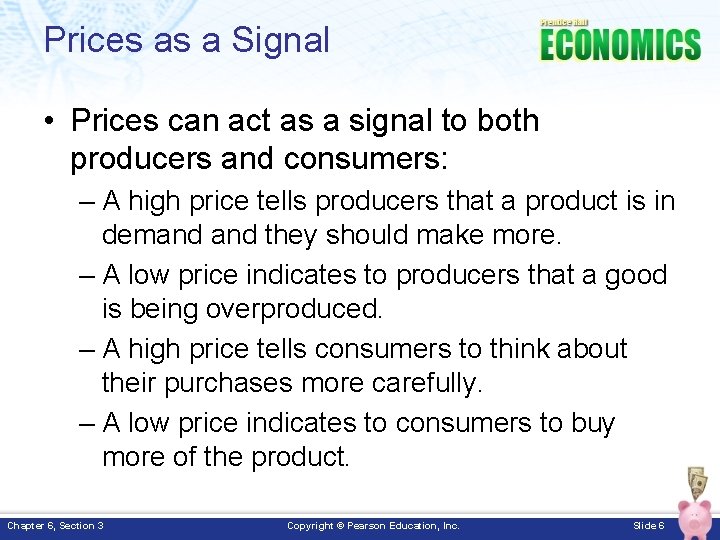 Prices as a Signal • Prices can act as a signal to both producers