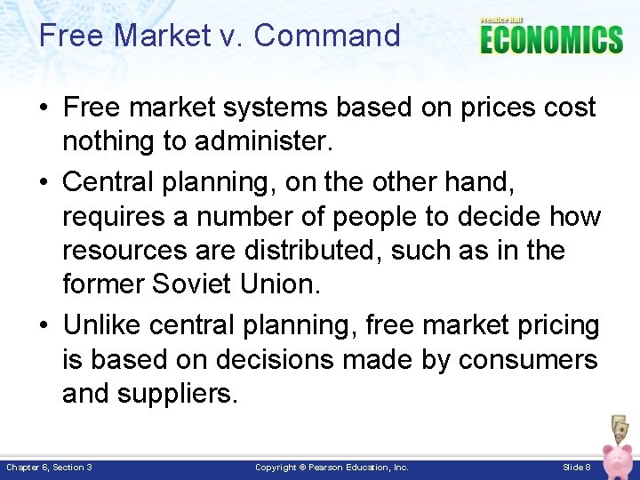 Free Market v. Command • Free market systems based on prices cost nothing to