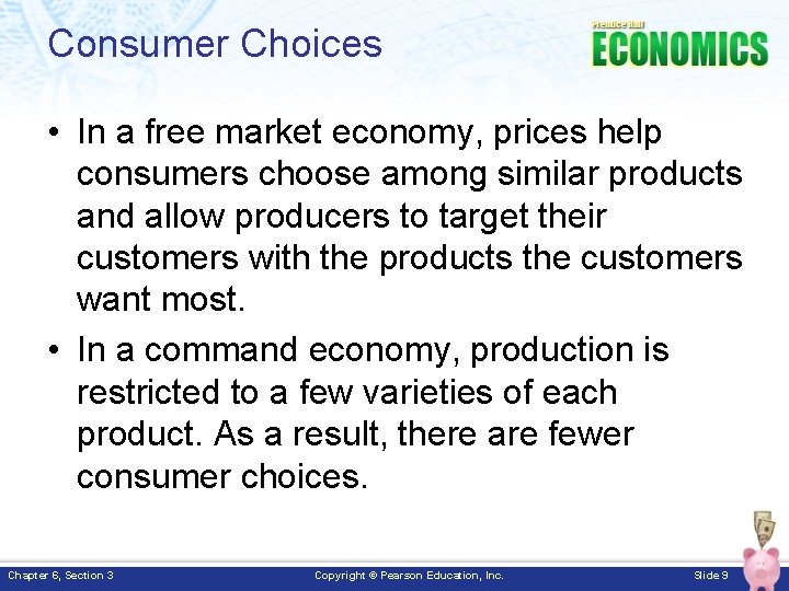 Consumer Choices • In a free market economy, prices help consumers choose among similar