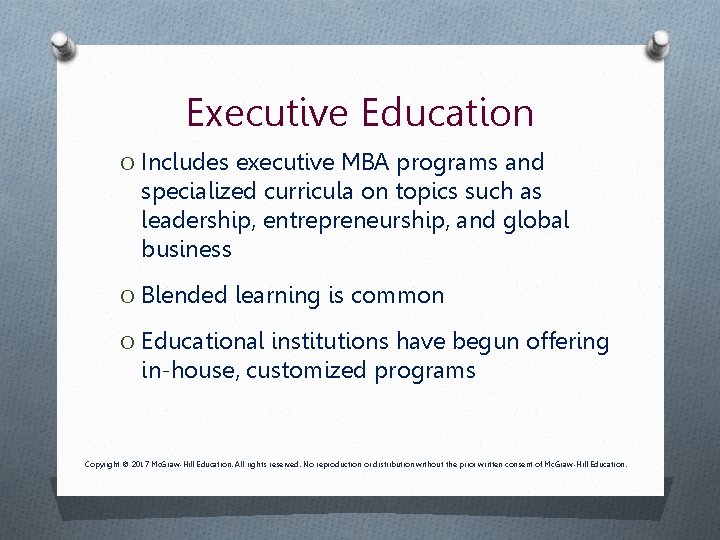 Executive Education O Includes executive MBA programs and specialized curricula on topics such as