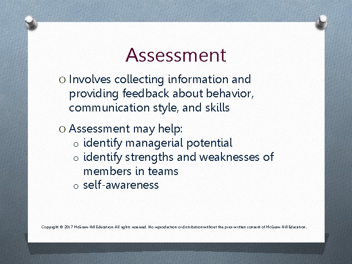 Assessment O Involves collecting information and providing feedback about behavior, communication style, and skills