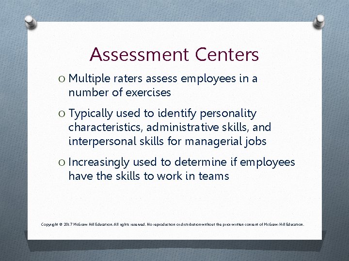 Assessment Centers O Multiple raters assess employees in a number of exercises O Typically