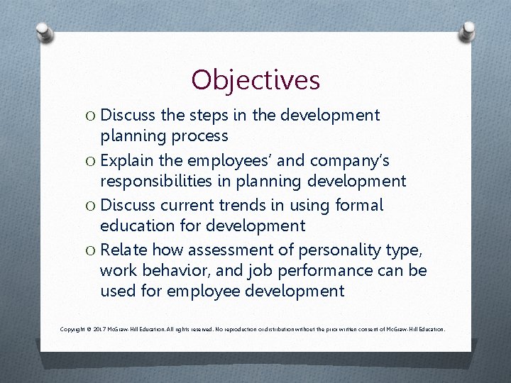 Objectives O Discuss the steps in the development planning process O Explain the employees’