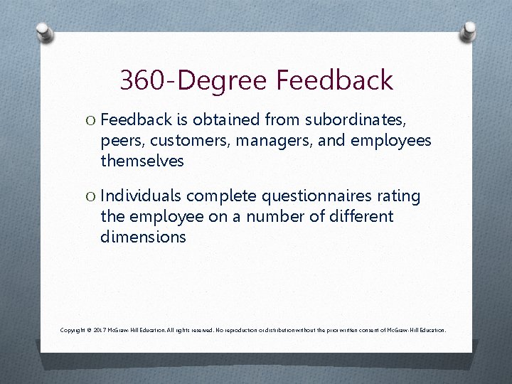 360 -Degree Feedback O Feedback is obtained from subordinates, peers, customers, managers, and employees