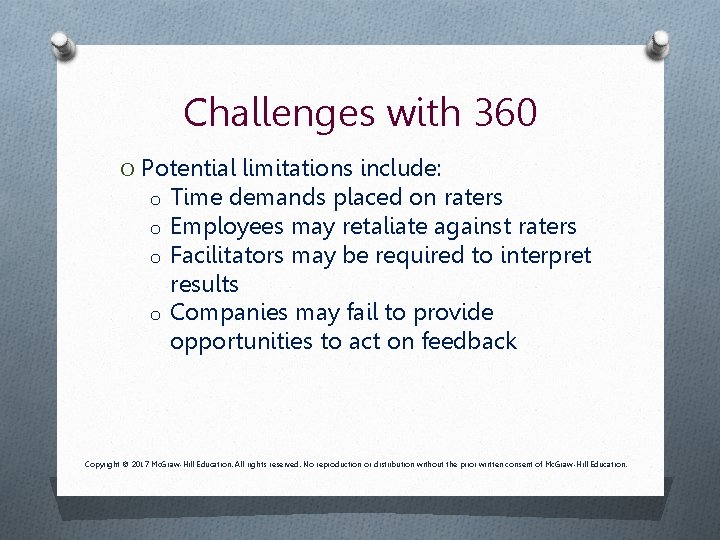 Challenges with 360 O Potential limitations include: o Time demands placed on raters o