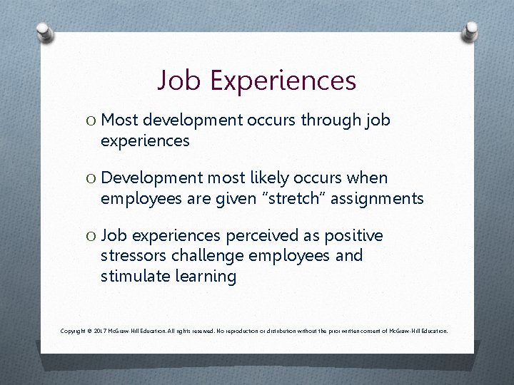 Job Experiences O Most development occurs through job experiences O Development most likely occurs