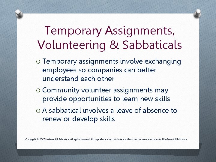 Temporary Assignments, Volunteering & Sabbaticals O Temporary assignments involve exchanging employees so companies can