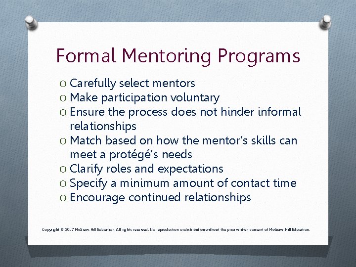 Formal Mentoring Programs O Carefully select mentors O Make participation voluntary O Ensure the