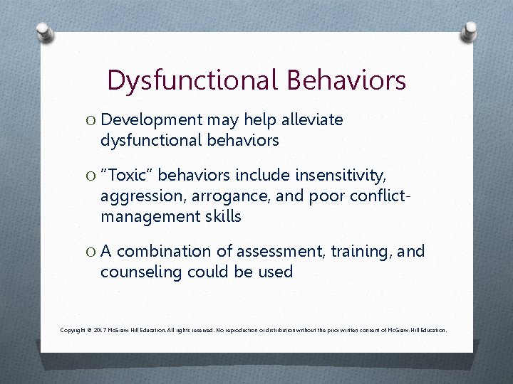 Dysfunctional Behaviors O Development may help alleviate dysfunctional behaviors O “Toxic” behaviors include insensitivity,