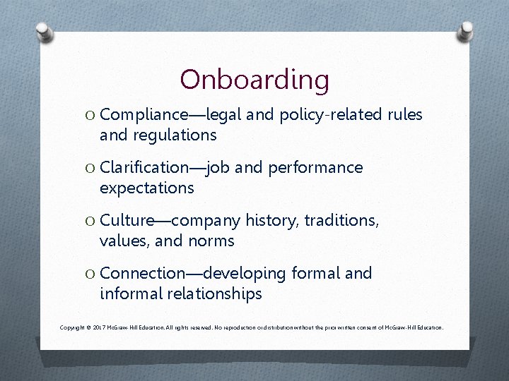 Onboarding O Compliance—legal and policy-related rules and regulations O Clarification—job and performance expectations O