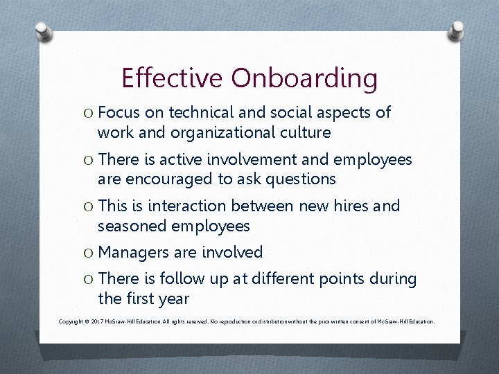 Effective Onboarding O Focus on technical and social aspects of work and organizational culture