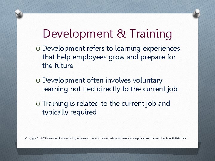 Development & Training O Development refers to learning experiences that help employees grow and